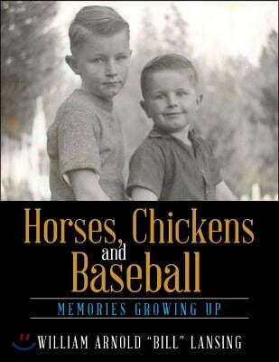 Horses, Chickens and Baseball: Memories Growing Up