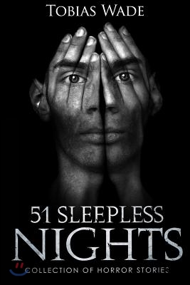 Horror Stories: 51 Sleepless Nights: Thriller short story collection about Demons, Undead, Paranormal, Psychopaths, Ghosts, Aliens, and Mystery