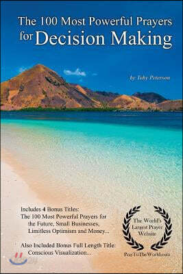 Prayer the 100 Most Powerful Prayers for Decision Making - With 4 Bonus Books to Pray for the Future, Small Businesses, Limitless Optimism & Money - F