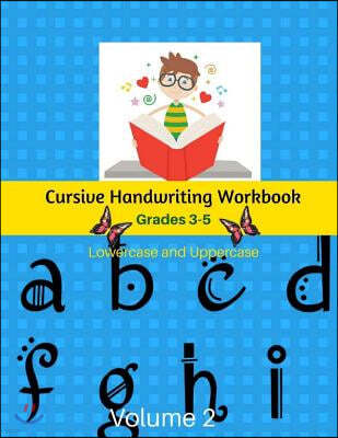 Cursive Handwriting Workbook Grades 3-5 Lowercase and Uppercase Volume 2: Handwriting Learn Cursive for Kids Kumon