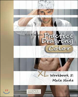 Practice Drawing [Color] - XL Workbook 5: Male Nude