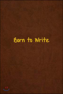 Born to Write: Lined Journal, 108 Pages, 6x9 Inches