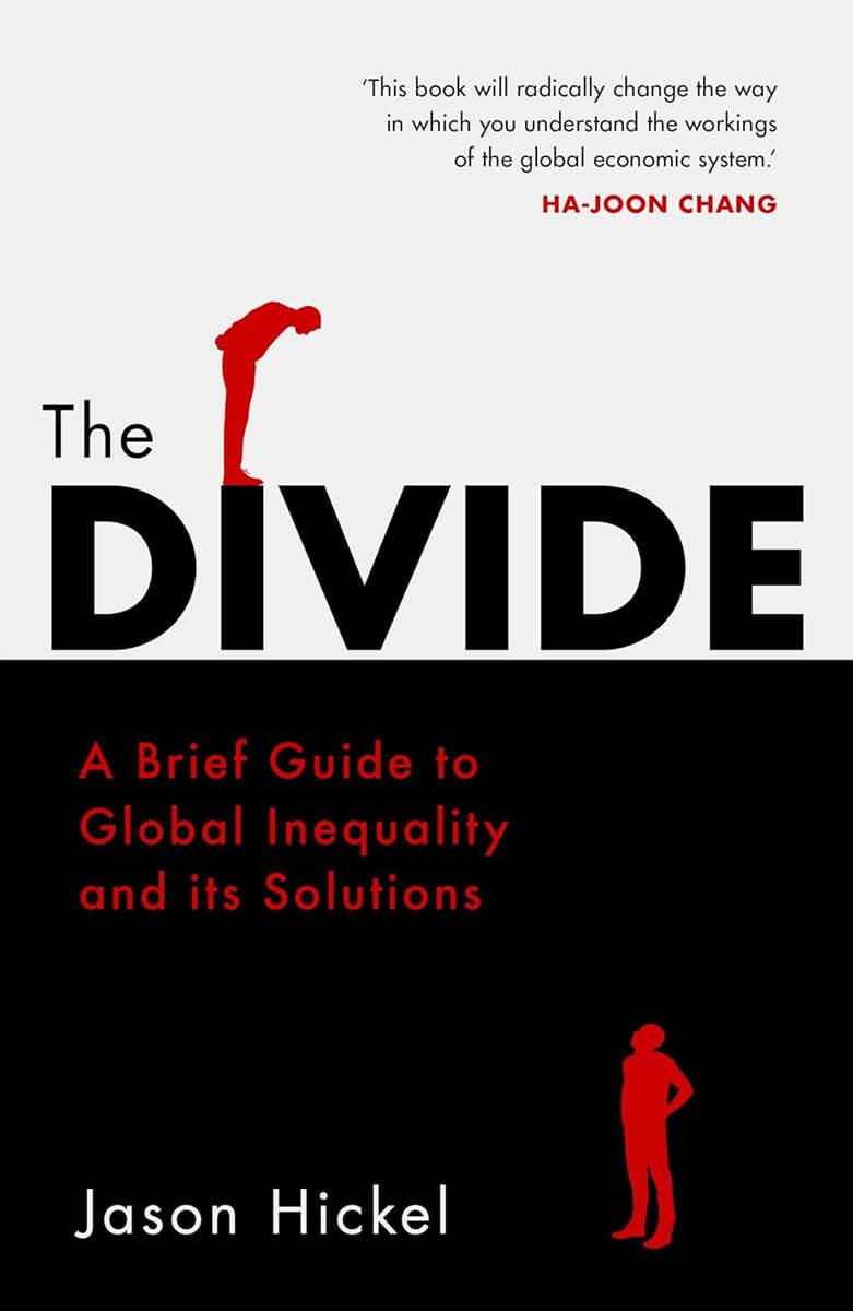 The Divide : A Brief Guide to Global Inequality and its Solutions