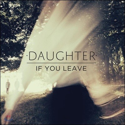 Daughter — If You Leave 앨범 커버