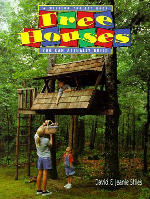 Tree Houses You Can Actually Build: A Weekend Project Book