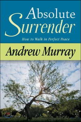 Absolute Surrender: How to Walk in Perfect Peace