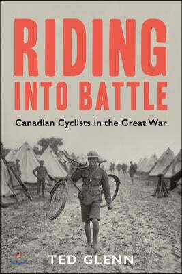 Riding Into Battle: Canadian Cyclists in the Great War