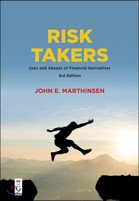 Risk Takers: Uses and Abuses of Financial Derivatives