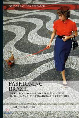 Fashioning Brazil: Globalization and the Representation of Brazilian Dress in National Geographic