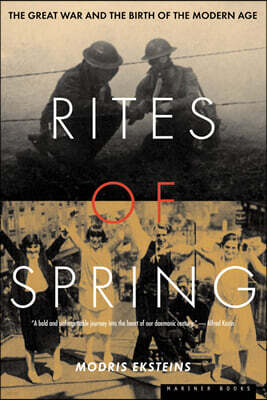 Rites of Spring: The Great War and the Birth of the Modern Age