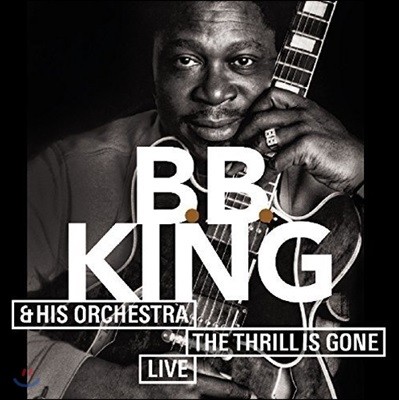 B.B.King & His Orchestra ( ŷ) - The Thrill Is Gone: Live