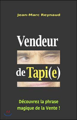 Vendeur de Tapi(e): D?couvrez la phrase magique de la Vente !