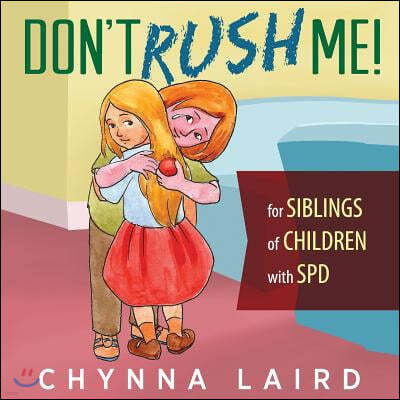 Don't Rush Me!: For Siblings of Children With Sensory Processing Disorder (SPD)