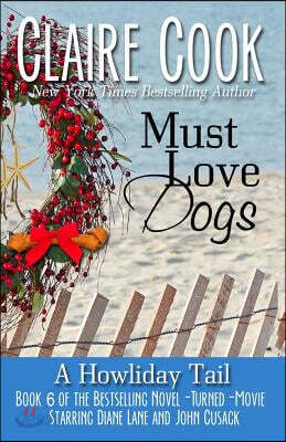 Must Love Dogs: A Howliday Tail