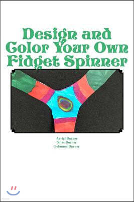 Design and Color Your Own Fidget Spinner: An Alternative to Fidget Spinners in the Classroom