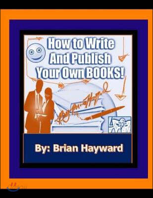 How to Write and Publish Your Own Books: Publishing Fast and Making ...