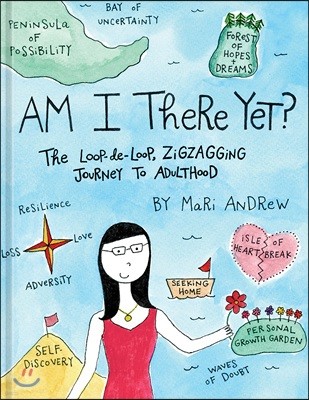 Am I There Yet?: The Loop-De-Loop, Zigzagging Journey to Adulthood
