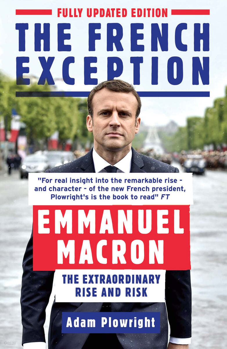 The French Exception: Emmanuel Macron - The Extraordinary Rise and Risk