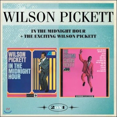 Wilson Pickett ( ) - In The Midnight Hour + The Exciting Wilson Pickett