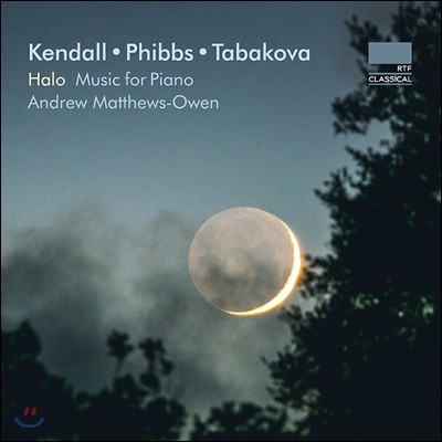 Andrew Matthews-Owen ˴ / ̽ / Ÿڹ: ǾƳ ǰ (Halo - Kendall / Phibbs / Tabakova: Music for Piano)