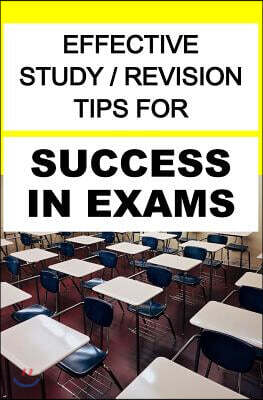 Effective Study / Revision Tips For Success In Exams