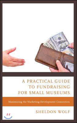 A Practical Guide to Fundraising for Small Museums