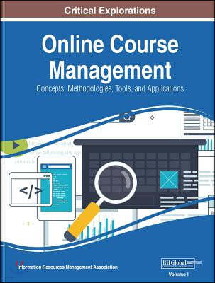 Online Course Management: Concepts, Methodologies, Tools, and Applications, 4 volume