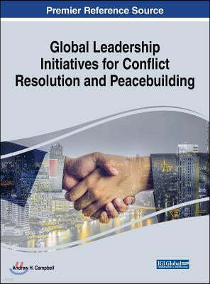 Global Leadership Initiatives for Conflict Resolution and Peacebuilding