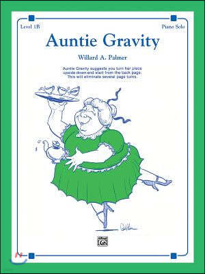 Auntie Gravity: Auntie Gravity Suggests You Turn Her Piece Upside Down and Start from the Back Page. This Will Eliminate Several Page
