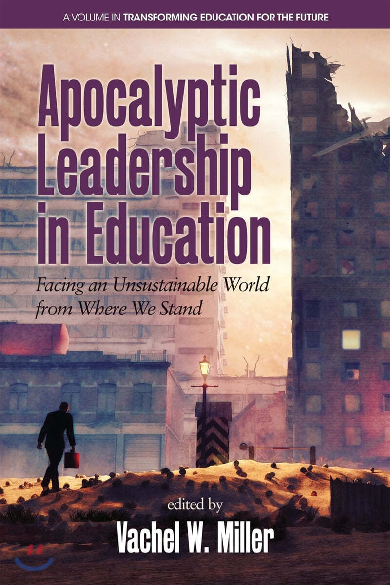 Apocalyptic Leadership in Education: Facing an Unsustainable World from Where We Stand