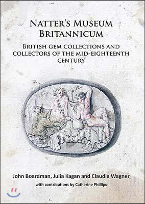 Natter's Museum Britannicum: British Gem Collections and Collectors of the Mid-Eighteenth Century