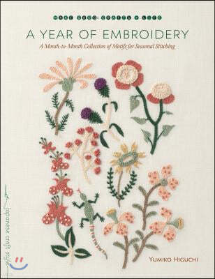 A Year of Embroidery: A Month-To-Month Collection of Motifs for Seasonal Stitching