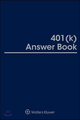 401(k) Answer Book: 2018 Edition