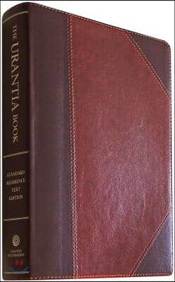 The Urantia Book: Discovering the Mysteries of God, the Universe, World History, Jesus, and Ourselves