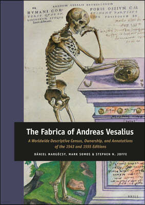 The Fabrica of Andreas Vesalius: A Worldwide Descriptive Census, Ownership, and Annotations of the 1543 and 1555 Editions