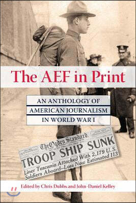 The Aef in Print: An Anthology of American Journalism in World War I