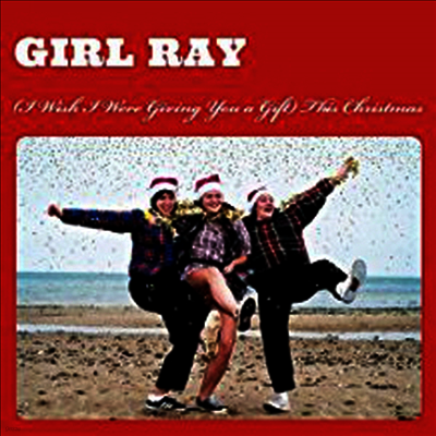 Girl Ray — (I Wish I Were Giving You A Gift) This Christmas 앨범 커버