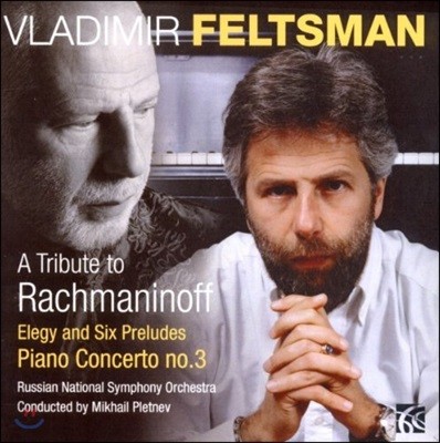 Vladimir Feltsman 帶ϳ: ǾƳ ְ 3, , ְ (A Tribute to Rachmaninoff - Elegy & Six Preludes Opp.32 & 23, Piano Concerto Op.30)