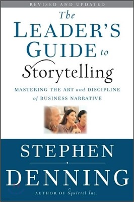 The Leader's Guide to Storytelling: Mastering the Art and Discipline of Business Narrative