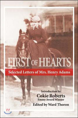 First of Hearts: Selected Letters of Mrs. Henry Adams