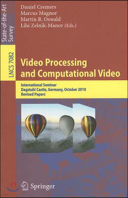 Video Processing and Computational Video: International Seminar, Dagstuhl Castle, Germany, October 10-15, 2010, Revised Papers