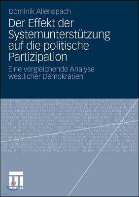 Der Effekt Der Systemunterst?tzung Auf Die Politische Partizipation: Eine Vergleichende Analyse Westlicher Demokratien