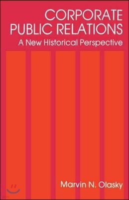 Corporate Public Relations: A New Historical Perspective