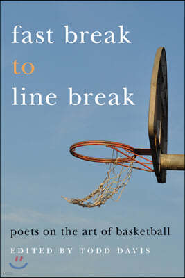 Fast Break to Line Break: Poets on the Art of Basketball