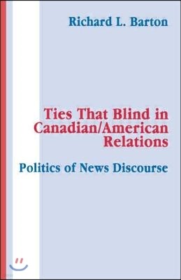 Ties That Blind in Canadian/american Relations