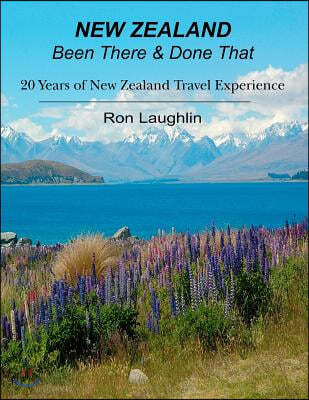 New Zealand - Been There & Done That: 20 Years of New Zealand Travel Experience