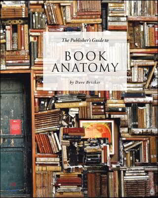The Publisher's Guide to Book Anatomy