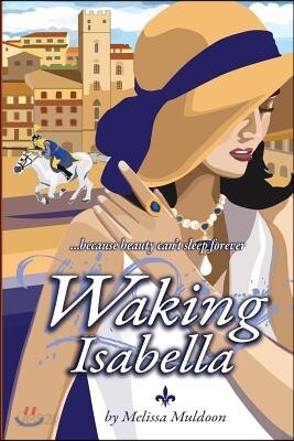 Waking Isabella: Because beauty can't sleep forever