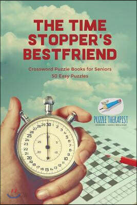 The Time Stopper's Bestfriend Crossword Puzzle Books for Seniors 50 Easy Puzzles