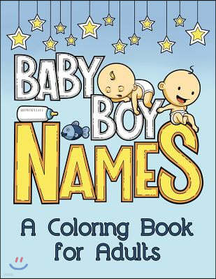 Baby Boy Names: A Coloring Book for Adults